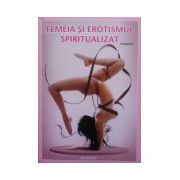 Femeia si erotismul spiritualizat (2 vol.)