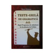 Teste-Grila de gramatica pentru admiterea in Academia de Politie. Limba Romana (2015)