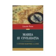 Marea si civilizatia. O istorie maritima a lumii