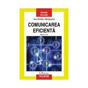 Comunicarea eficienta. Editia a IV-a, revazuta si adaugita