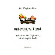 Un brevet de viata lunga - Virginia Faur