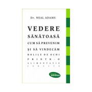 Vedere sănătoasă. Cum să prevenim și să vindecăm bolile de ochi printr-o alimentație corectă