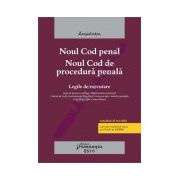 Noul Cod penal. Noul Cod de procedura penala. Legile de executare. Actualizat 25 mai 2016