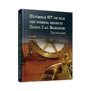 Ultimele 67 de zile din domnia regelui Carol I al României. Telegrame