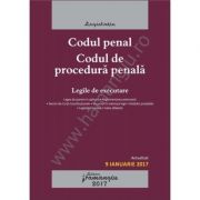 Cod penal. Codul de procedura penala. Legile de executare. Actualizat 9 ianuarie 2017