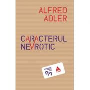 Caracterul nevrotic. Trăsăturile principale ale psihologiei și psihoterapiei individuale comparative