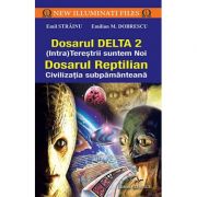 Dosarul Delta 2 (Intra)tereştrii suntem noi dosarul reptilian - civilizaţia subpământeană