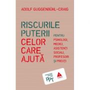 Riscurile puterii celor care ajută. Pentru psihologi, medici, asistenți sociali, profesori și preoți