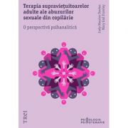 Terapia supraviețuitoarelor adulte ale abuzurilor sexuale din copilărie. O perspectivă psihanalitică