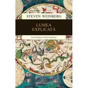 Lumea explicată - descoperirea ştiinței moderne