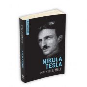 Inventiile mele - Autobiografia lui Nikola Tesla