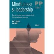 Mindfulness şi leadership. Cum să-ţi resetezi mintea pentru excelenţă, fără să-ţi aglomerezi programul