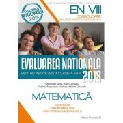 MATEMATICĂ. EVALUAREA NAȚIONALĂ 2018 – CONSOLIDARE. 90 DE TESTE DUPĂ MODELUL M.E.N. CLASA A VIII-A