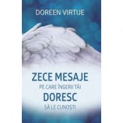 Zece mesaje pe care îngerii tăi doresc să le cunoşti