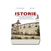 Istorie - Ghid de pregatire intensiva pentru admiterea la Academia de Politie. Felicia Adascalitei