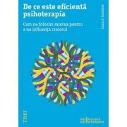 De ce este eficientă psihoterapia. Cum ne folosim mintea pentru a ne influența creierul