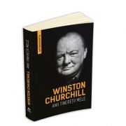 Winston Churchill - Anii tineretii mele (Autobiografia)