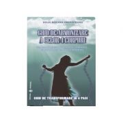 Ghid de armonizare a celor 4 corpuri. Cum sa scapi de ganduri toxice, paraziti, emotii blocate, lipsa credintei - Ghid de trasformare in 4 pasi Iulia Roxana Oroviceanu