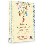 Șaman, Vindecător, Înțelept - DR. Alberto Villoldo