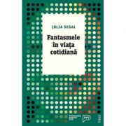 Fantasmele în viața cotidiană. O abordare psihanalitică pentru înțelegerea propriei persoane