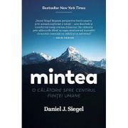 Mintea - o călătorie spre centrul ființei umane - Daniel J. Siegel