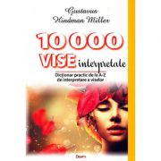 10000 de vise interpretate - dicţionarul viselor de la A la Z