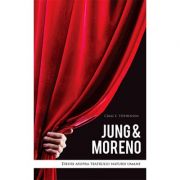 Jung & Moreno - eseuri asupra teatrului naturii umane