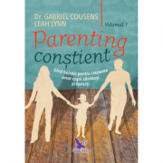 Parenting conștient. Ghid holistic pentru creșterea unor copii sănătoși și fericiți, 2 volume