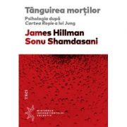 Tânguirea morţilor. Psihologia după Cartea Roşie a lui Jung