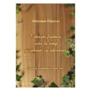 Traieste frumos, iarta la timp si iubeste cu adevarat - Hrisostom Filipescu