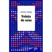 Voința de sens. Fundamente și aplicații ale logoterapiei