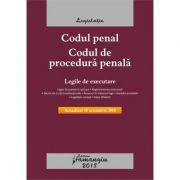 Codul penal. Codul de procedura penala. Legile de executare. Actualizat 18 octombrie 2018