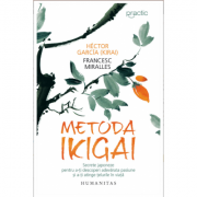 Metoda Ikigai - secrete japoneze pentru a-ţi descoperi adevărata pasiune şi a-ţi atinge ţelurile în viaţă