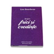 Despre frici si credinte - Lise Bourbeau