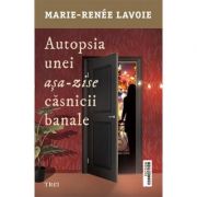 Autopsia unei așa-zise căsnicii banale