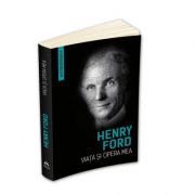 Viata si opera mea (Autobiografia Henry Ford)