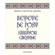 Rețete de post și sarbători creștine - Maria Soimu