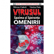 VIRUSUL - Spaima si Speranta OMENIRII - Mircea Ciuhrii, Viorica Puiu