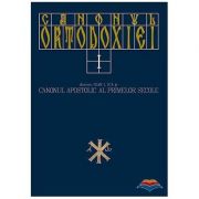 Canonul Ortodoxiei. vol. 1. Canonul apostolic al primelor secole