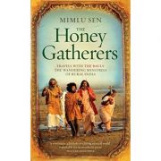 The Honey Gatherers: Travels with The Bauls: The Wandering Minstrels of Rural India