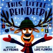 This Little Reindeer - Aly Fronis, Luke Flowers (artist)