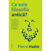 Ce este filosofia antică? - Pierre Hadot