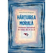 Hărțuirea morală. Violența perversă în viața de zi cu zi