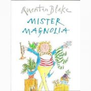 Mister Magnolia by Quentin Blake