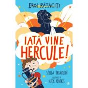 Iată vine Hercule! EROI RĂTĂCIȚI