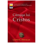 Camasa lui Cristos - Lloyd C. Douglas