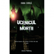 Ucenicul Mortii – Ioana Chirila