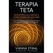 Terapia Teta – Scoaterea la lumină a convingerilor ascunse