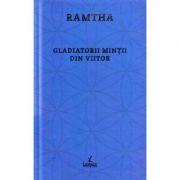 Gladiatorii mintii din viitor - Ramtha