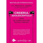 Creierul adolescentului. Ghid de supraviețuire pentru părinți